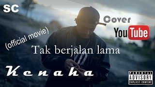 Kenaha (Sound Cruzty) - Tak Berjalan Lama ( official movie ) #cover triary