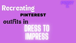 Recreating Pinterest fits in Dress To impress {Roblox} Part 1