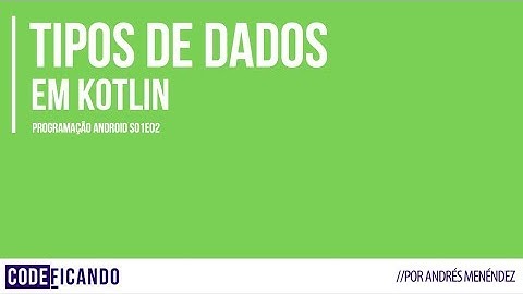 Tipos de dados em Kotlin - Programação Android s01e02