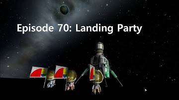 KSP Career: Episode 70 - Landing Party