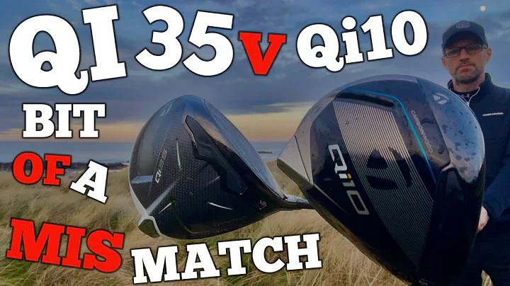 TAYLORMADE QI35 (MAX LITE)  DRIVER TEST VERSUS QI 10 - BIT OF A MISMATCH
