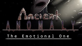 Ancient Anomaly | The Emotional One