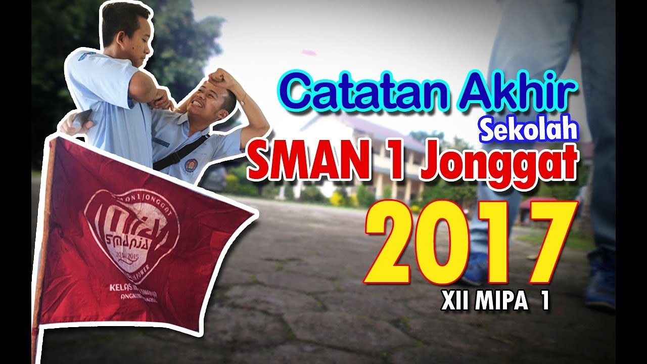 Catatan Akhir Sekolah SMAN 1 Jonggat Kelas XII MIPA 1 Tahun 2017 - YouTube
