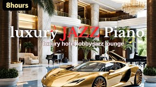 Jazz piano music that matches the luxurious atmosphere  l Comfortable hotel lounge jazz BGM
