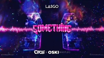 Lasgo - Something (Citos & Oski Bootleg)