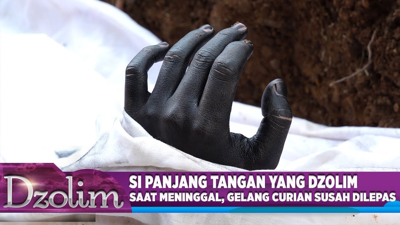 Si Panjang Tangan Dzolim, Saat Meninggal Gelang Curiannya Susah Dilepas - Dzolim Part 5 (18/8)