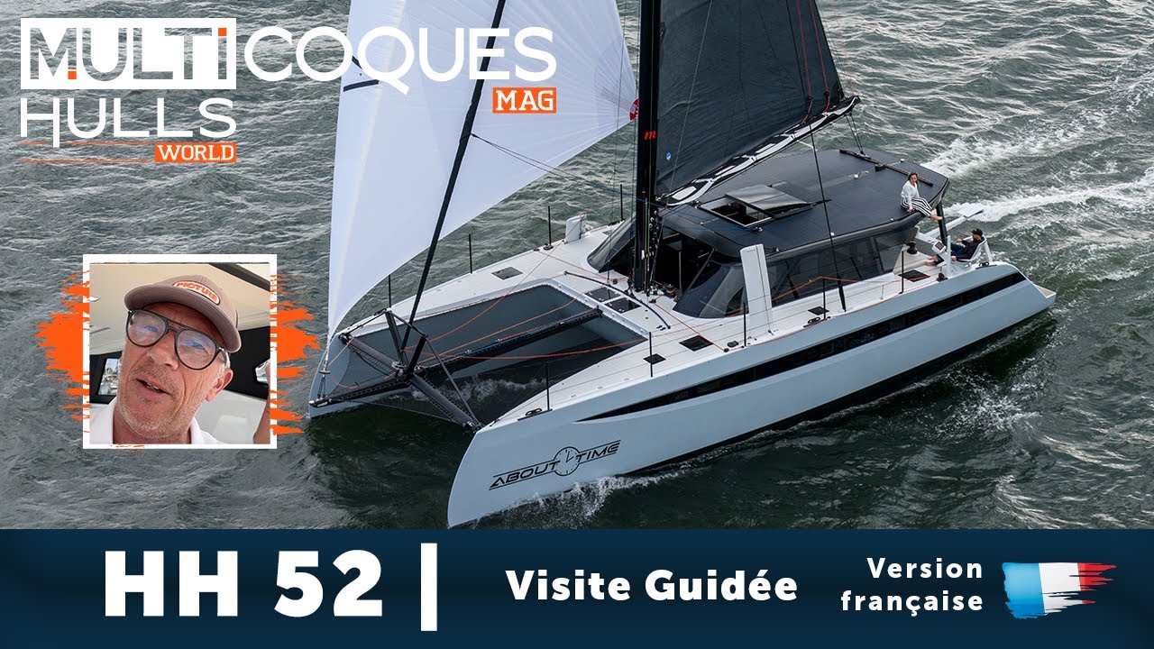 HH 52 | Visite Guidée | Multicoques Mag