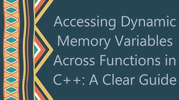 Accessing Dynamic Memory Variables Across Functions in C+ + : A Clear Guide