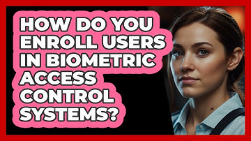 How Do You Enroll Users In Biometric Access Control Systems? - SecurityFirstCorp.com