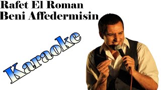 Rafet El Roman - Beni Affedermisin - Karaoke Resimi