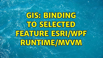 GIS: Binding to Selected Feature ESRI/WPF Runtime/MVVM (2 Solutions!!)
