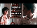 Richie & Eddie || Reddie || Happier