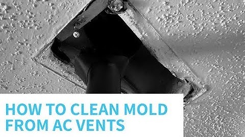 How To Clean Mold From  HVAC Vents