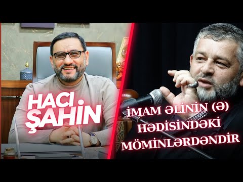 Seyid AğaRəşid - Hacı Şahin İmam Əlinin (ə) Hədisindəki Möminlərdəndir