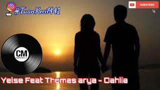 Lagu || Yelse Feat Thomas Arya // Dahlia