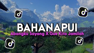 Download Lagu Dj Bahanapui X abangku sayang X Gue kira Jamilah MENGKANE - Nando Rmx MP3