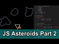 JS Asteroids Game Part 2 (Asteroids Creation)