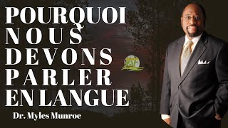 Pouquoi Devons nous Parler en Langue | Myles Munroe