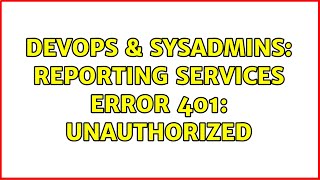 Famous DevOps & SysAdmins: Reporting Services Error 401: Unauthorized (2 Solutions!!) Net Worth