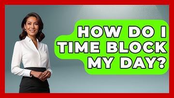 How Do I Time Block My Day? - Ultimate Life Hacks
