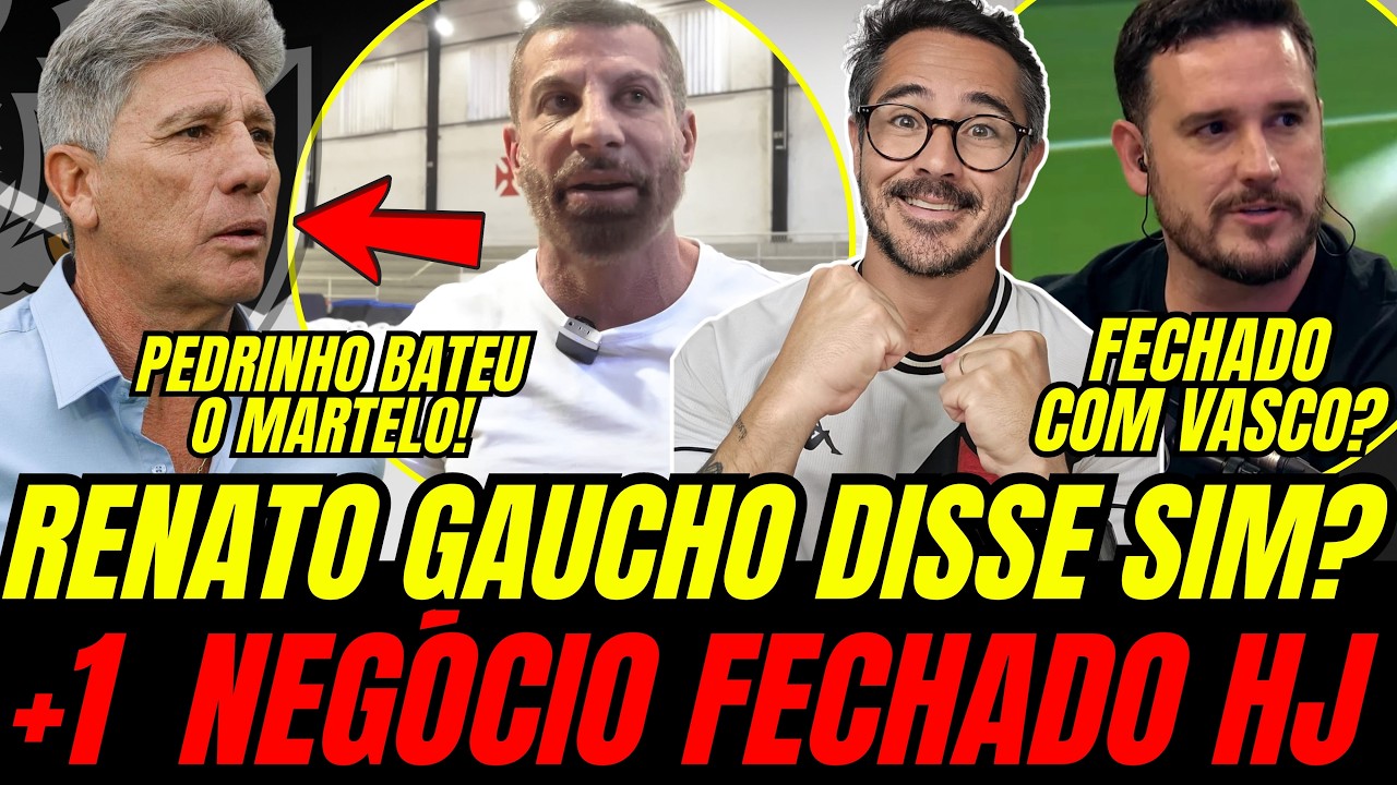 DISSE SIM AO VASCO: RENATO GAUCHO VAI ASSUMIR HOJE? REFORÇO DE PESO ASSINADO COM O VASCO!