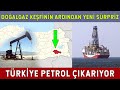 Türkiye’den Doğalgaz Keşfinden Sonra Petrol Bombası Geldi