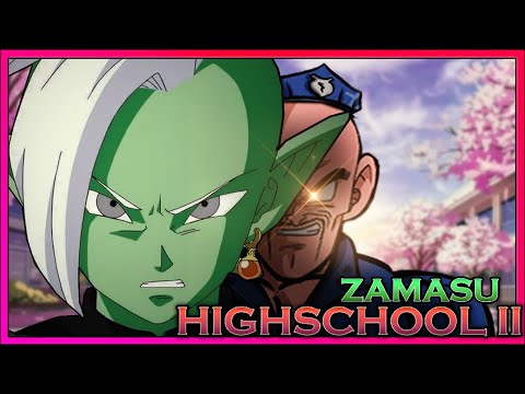 What If ZAMASU Was In HIGHSCHOOL!? Pilot Part 2: Dragon Ball Super Parody