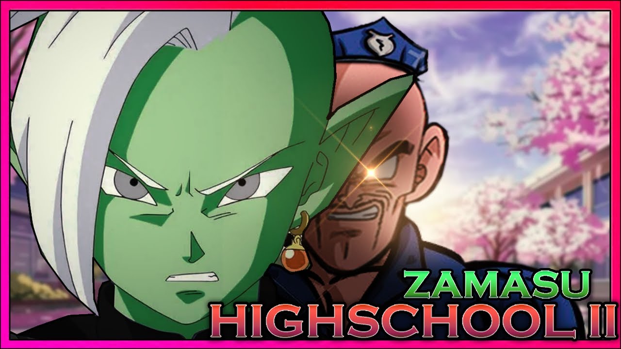 What If ZAMASU Was In HIGHSCHOOL!? Pilot Part 2: Dragon Ball Super Parody
