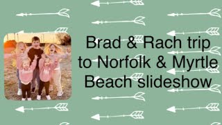 Brad & Rach trip to Norfolk & Myrtle Beach slidshow @BradandRach