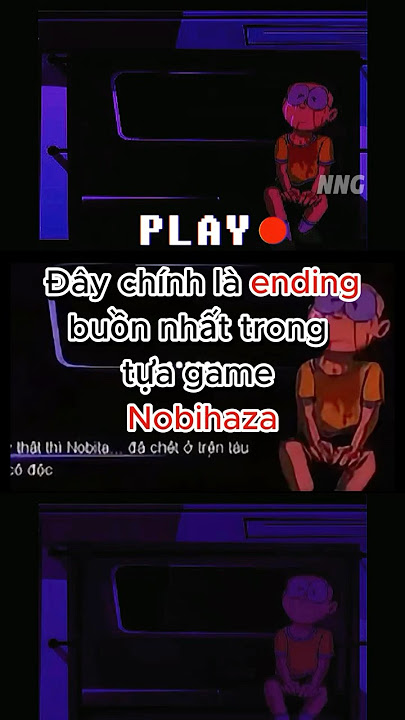 Nobihaza Bad Ending: Giấc mơ hạnh phúc của nobita #noinhieugaming #nobihaza