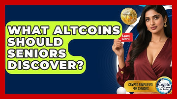 What Altcoins Should Seniors Discover? - Crypto Simplified for Seniors
