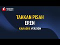 Takkan Pisah Eren Karaoke