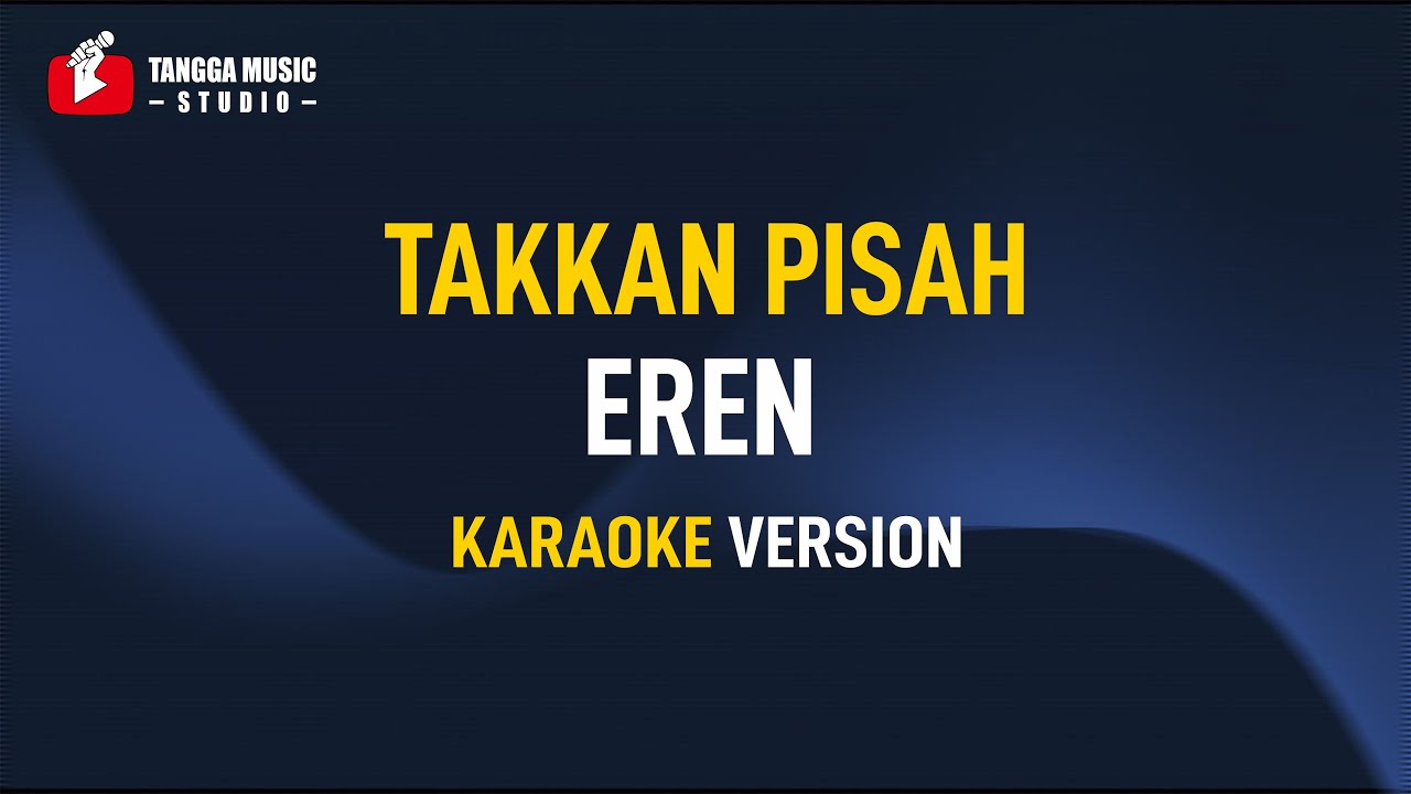 Takkan Pisah - Eren (Karaoke)