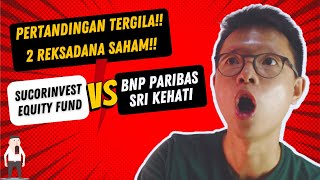Mana Jagoanmu! Review Bibit Reksadana Saham : Sucorinvest Equity Fund vs BNP Paribas Sri-Kehati!