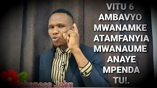 Vitu 6 Ambavyo Mwanamke atavifanya kwa Mwanaume anayempenda tu. - Johaness John