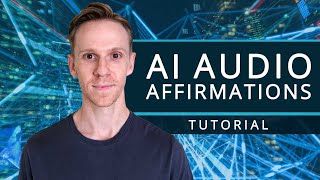 How to Make Your Own Audio Affirmations Using AI Technology (Text to Speech Affirmations)