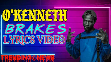 O'kenneth - Breaks Lyrics Video