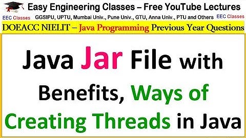 Java Jar File with Benefits, Ways of Creating Threads in Java - DOEACC NIELIT , Interview Tips