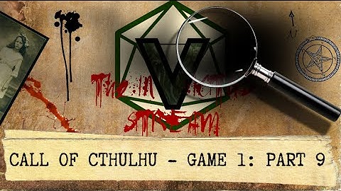 Call of Cthulhu - Part 9