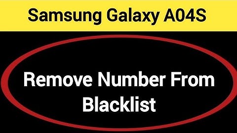 How to remove number from blacklist Samsung Galaxy A04s, call block kaise karen