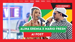 Alina Eremia x Mario Fresh - Ai Fost | PROFM LIVE Session