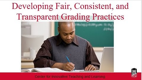 Developing Fair, Consistent, and Transparent Grading Practices