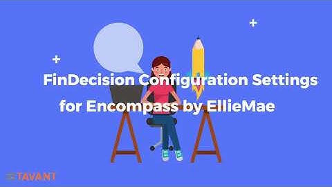 Tavant FinDecision Integration with Encompass by Ellie Mae