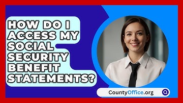 How Do I Access My Social Security Benefit Statements? - CountyOffice.org