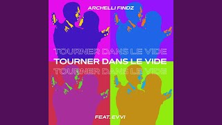Tourner Dans Le Vide (feat. EVVI) - Archelli Findz