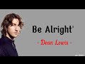 Dean Lewis_ Be Alright (Lirik&amp;Terjemahan)