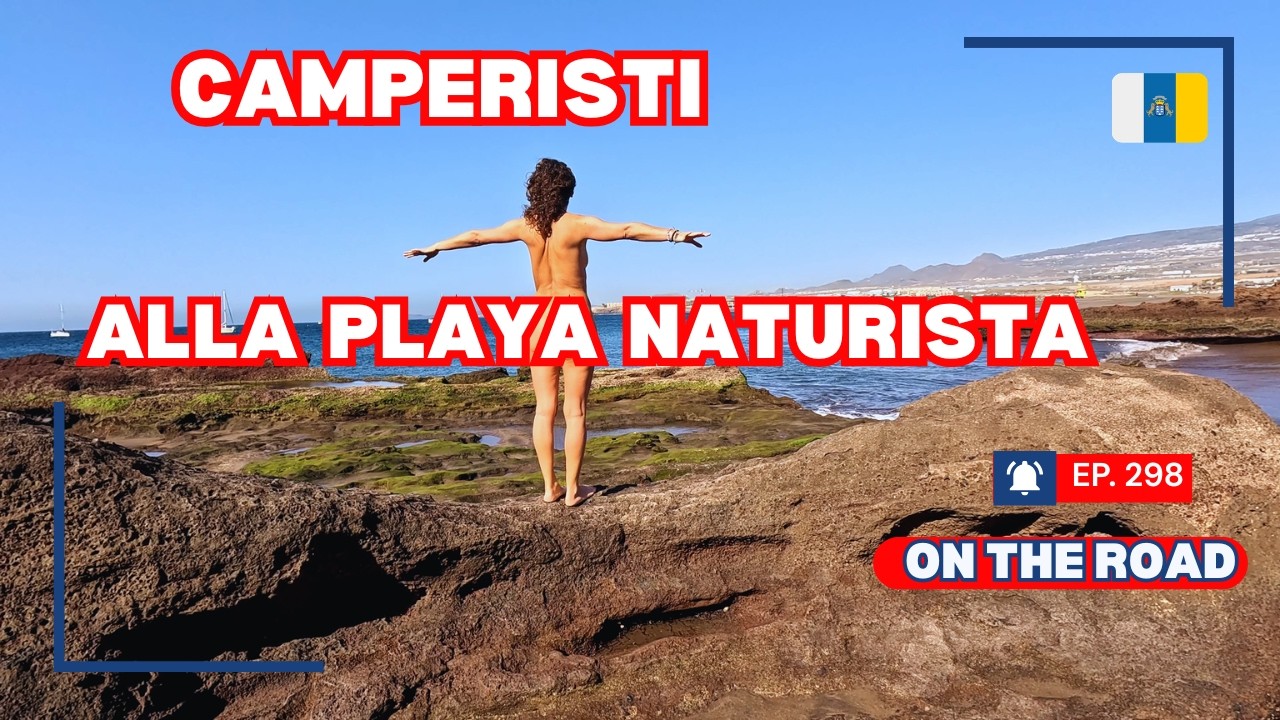 ⁣Ep. 298 Incontri tra camperisti alla Playa Naturista - Viaggio in CAMPER 2025-26