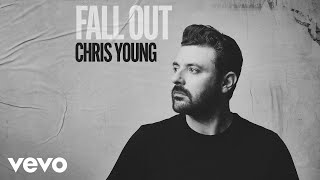 Chris Young - Fall Out (Official Audio)
