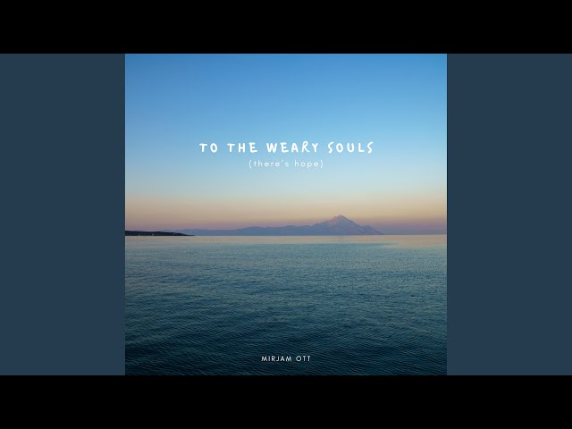 Mirjam Ott - To The Weary Souls