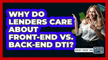Why Do Lenders Care About Front-end Vs. Back-end DTI? - CreditGuide360.com